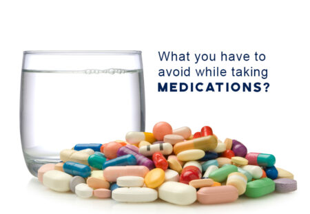 What you have to avoid while taking medications