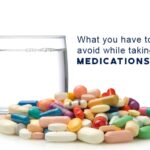 What you have to avoid while taking medications