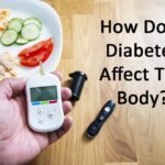 How Does Diabetes Affect The Body